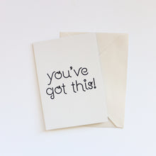 Load image into Gallery viewer, &#39;You&#39;ve got this!&#39; Greeting Card