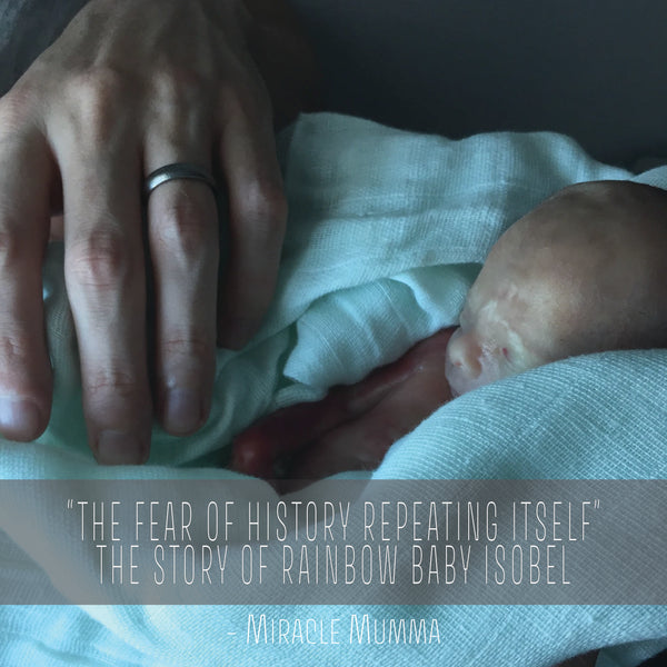 “The fear of history repeating itself was always in the back of my mind”: The story of Rainbow Baby Isobel
